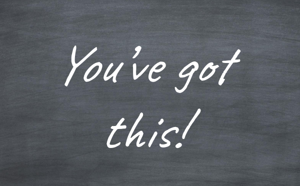 The words, "You've got this!" on a chalkboard.
